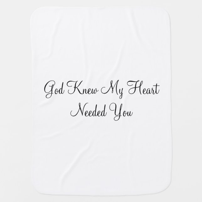 God Knew My Heart Needed You Baby Blanket (Front)