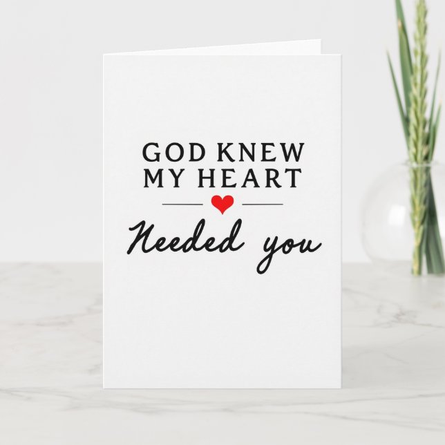 God Knew My Heart Needed You Card (Front)