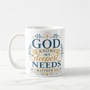 God Knows My Deepest Needs Christian Quote Coffee Mug