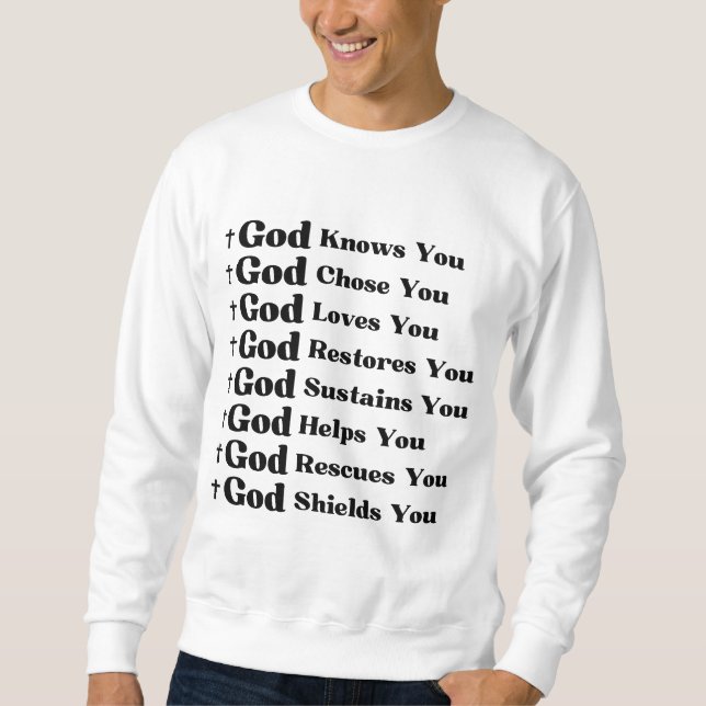 God Knows You, Loves You, Restores & Rescue You Sweatshirt (Front)