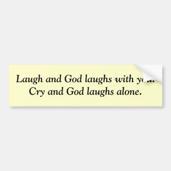 God Laughs Bumper Sticker by vicesandverses at Zazzle