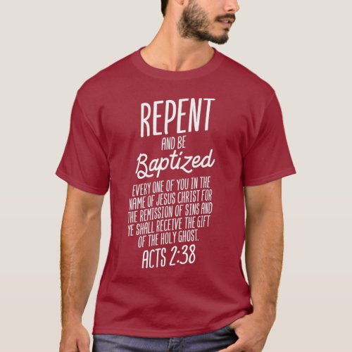 God Lover Repent And Be Baptized ACTS 238 Faith T_Shirt