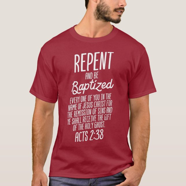 God Lover Repent And Be Baptized ACTS 238 Faith T-Shirt (Front)