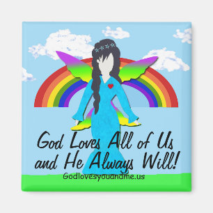 God Loves All of Us and He Always Will! Magnet