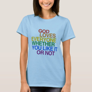 GOD LOVES EVERYONE - T-Shirt