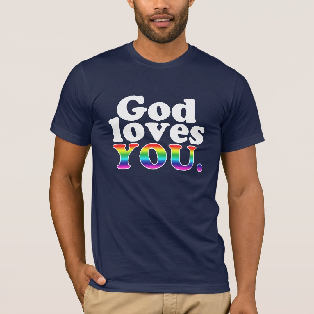 God loves gays! T-Shirt | Zazzle