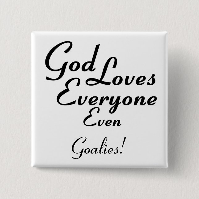 God Loves Goalies! Pinback Button (Front)