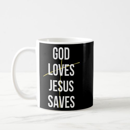 God Loves Jesus Saves Christian Life  Faith  Coffee Mug