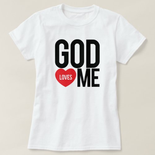 God Loves Me T_Shirt