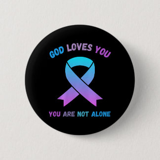 God Loves Not Alone Jesus Survive Suicidal Button