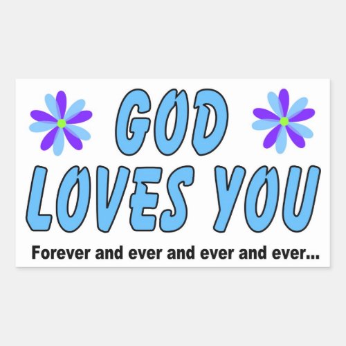 God loves you forever and ever rectangular sticker