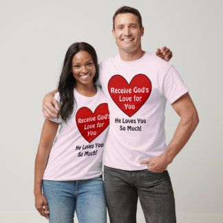 God Loves You So Much! T-shirt
