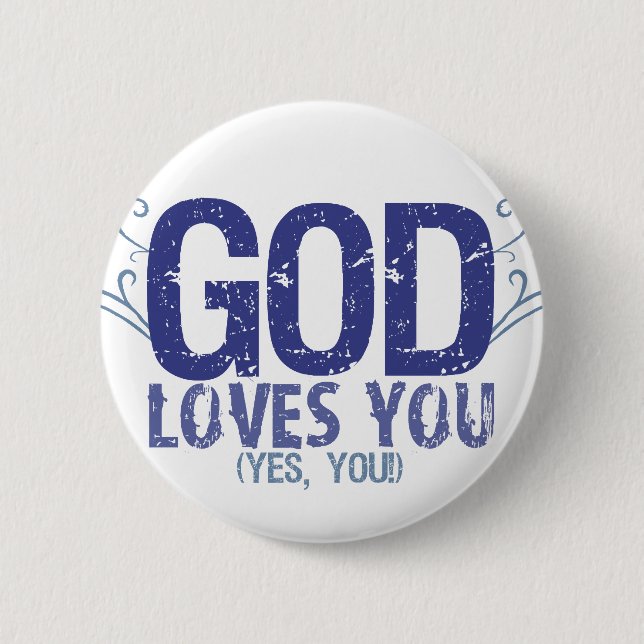 God Loves You (yes, you!) Pinback Button (Front)