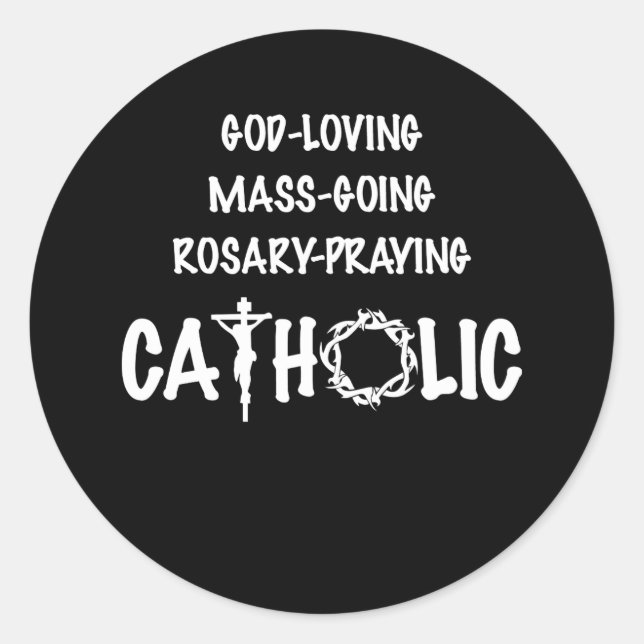 God Loving Mass Going Rosary Praying Catholic Classic Round Sticker (Front)