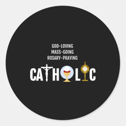 God_Loving Mass_Going Rosary_Praying Catholic Classic Round Sticker