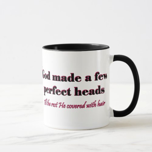 God made a few perfect heads mug
