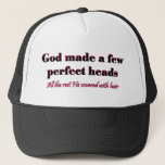 God Made A Few Perfect Heads Trucker Hat at Zazzle