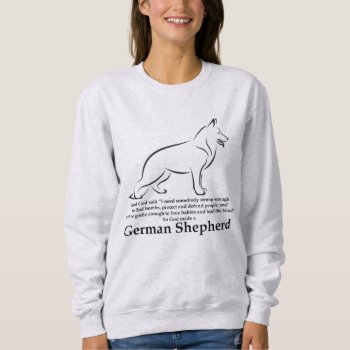 God Made A German Shepherd Sweatshirt by ForLoveofDogs at Zazzle