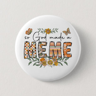 God Made A Meme Flower Happy Mothers Day Grandma Button