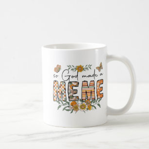 God Made A Meme Flower Happy Mothers Day Grandma Coffee Mug
