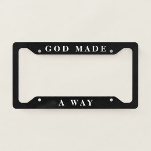 God Made A Way   Black And White Christian Faith  License Plate Frame