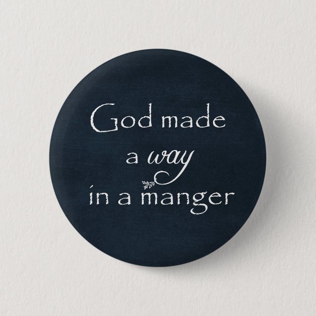 God made a way in a Manger Quote Button (Front)