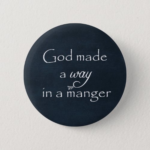 God made a way in a Manger Quote Button