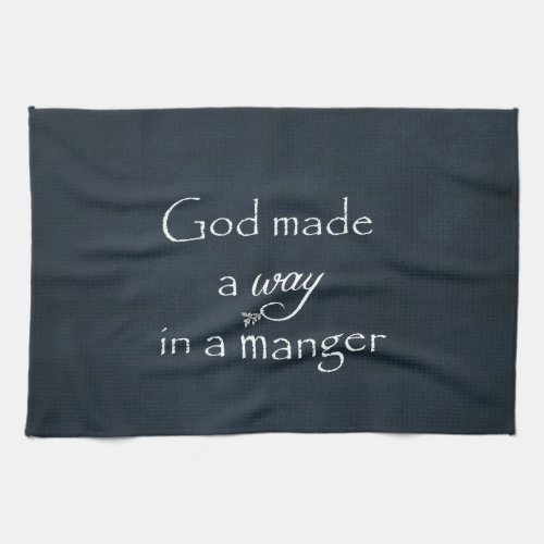 God made a way in a Manger Quote Kitchen Towel