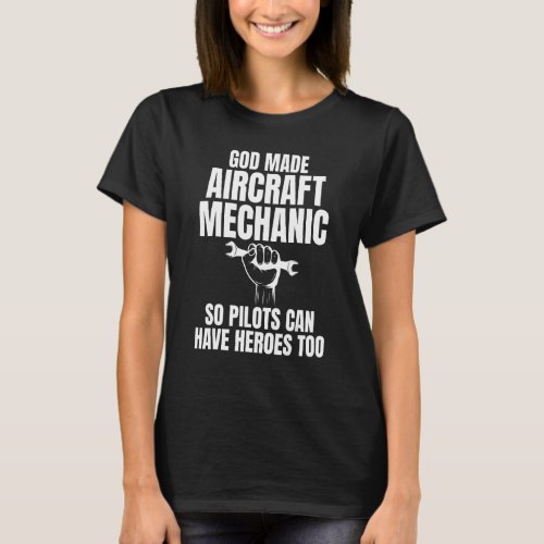 God Made Aircraft Mechanics Hilarious For Unisex T_Shirt