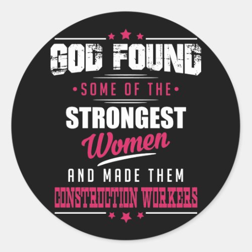 God Made Construction Workers Hilarious Profession Classic Round Sticker