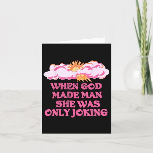 God Made Man She Was Only Joking Funny Feminist Hu Card