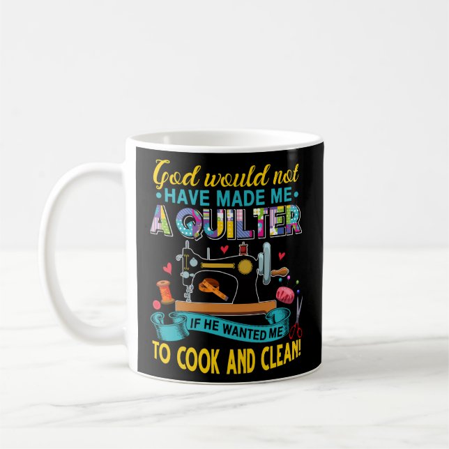 God Made Me A Quilter - Sewing Quilting Coffee Mug (Left)