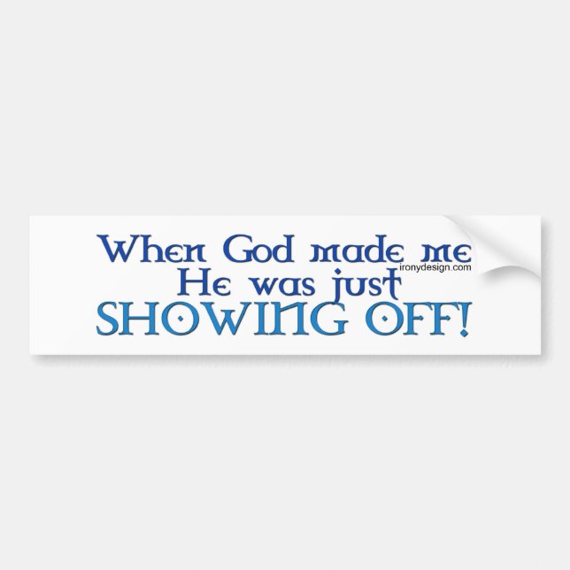God Made Me Bumperstickers Bumper Sticker (Front)