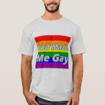 God Made Me Gay T-shirt at Zazzle