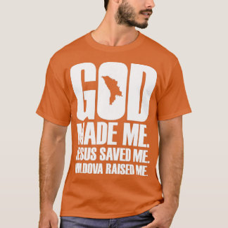 God Made Me Jesus Saved Me Moldova T-Shirt