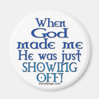 God Made Me Magnets