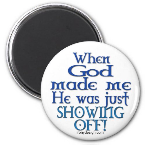 God Made Me Magnets