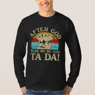 God Made Me Said Ta Da  Nova Scotia Duck Tolling R T-Shirt