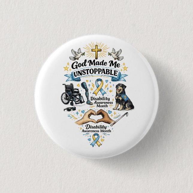 God Made Me Unstoppable – Disability Awareness Mon Button (Front)
