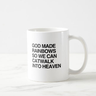 GOD MADE RAINBOWS SO WE CAN CATWALK.png Coffee Mug