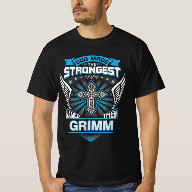 God Made The Strongest And Named Them Grimm T-Shirt (Front)