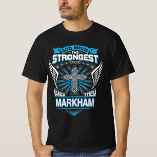 God Made The Strongest And Named Them Markham T-Shirt