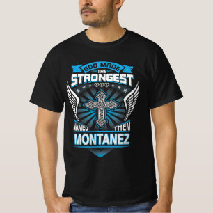 God Made The Strongest And Named Them Montanez T-Shirt