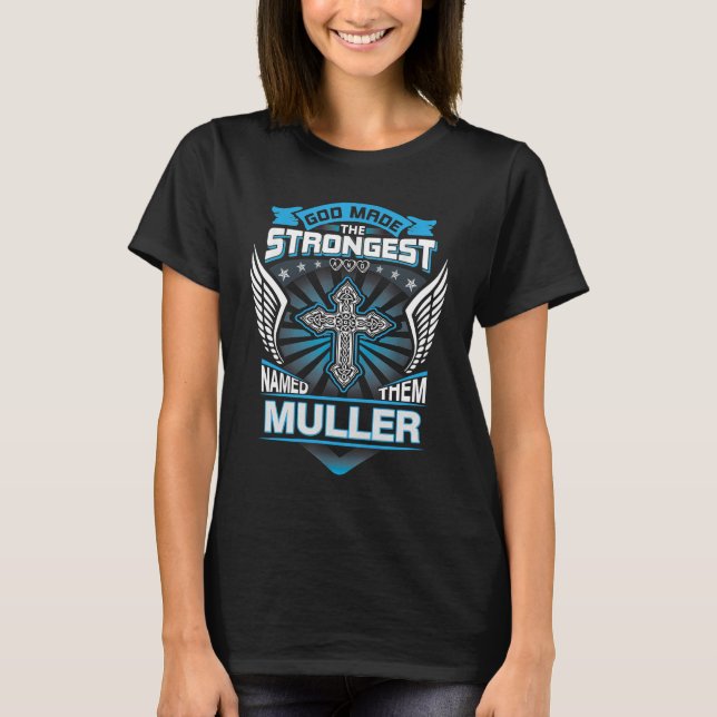 God Made The Strongest And Named Them Muller T-Shirt (Front)