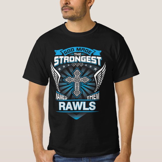 God Made The Strongest And Named Them Rawls T-Shirt (Front)
