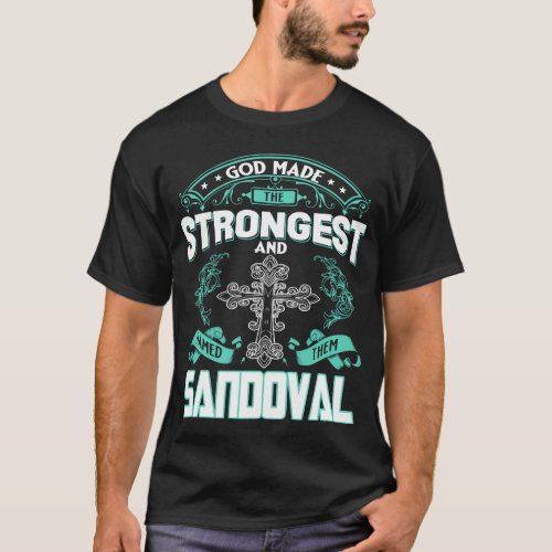 God Made The Strongest And Named Them SANDOVAL T_Shirt