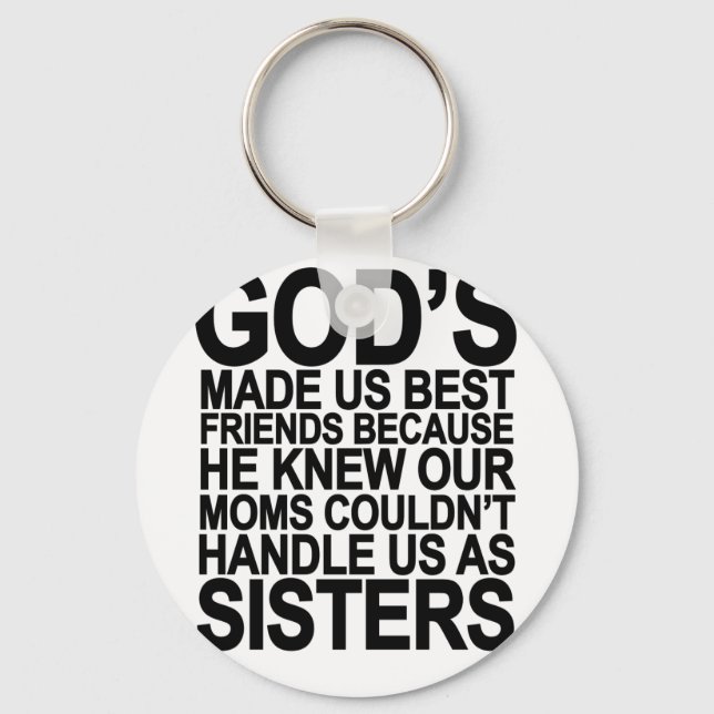 God Made us Best Friends Because...png Keychain (Front)