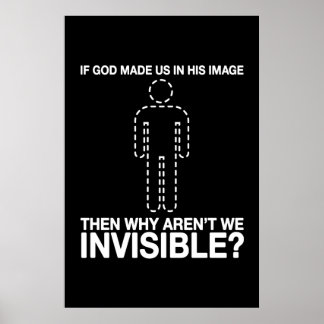 god made us in his image, why aren't we invisible? poster