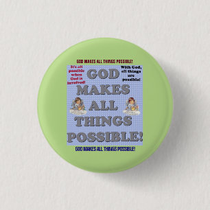 God Makes All Things Possible! Button