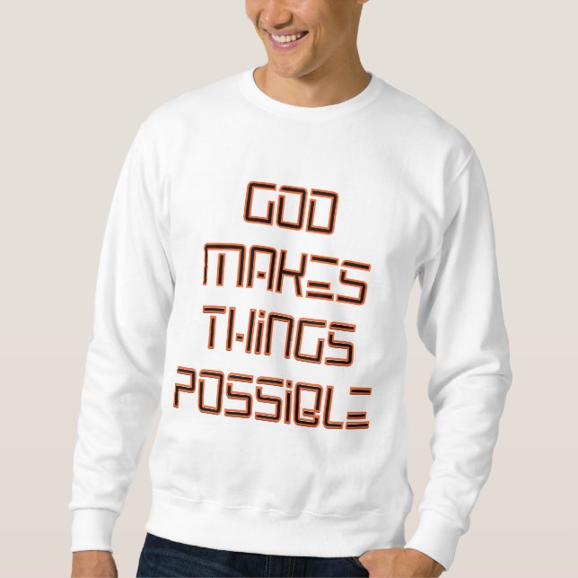 God Makes Things Possible Men's Sweatshirt (Front)